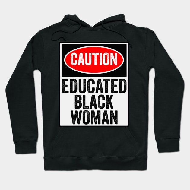 Caution Educated Black Women Funny Black History Month Gift Hoodie by BadDesignCo